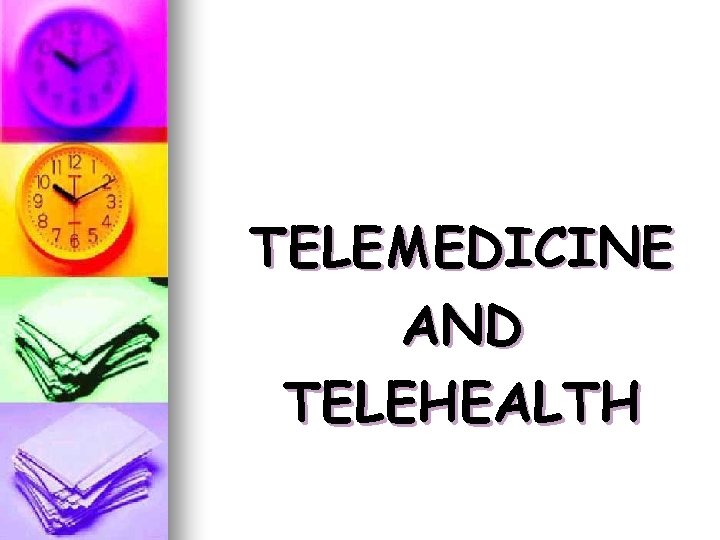 TELEMEDICINE AND TELEHEALTH TELEMEDICINE AND TELEHEALTH