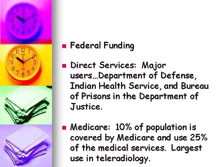 n n n Federal Funding Direct Services: Major users…Department of Defense, Indian Health Service, n n n Federal Funding Direct Services: Major users…Department of Defense, Indian Health Service,