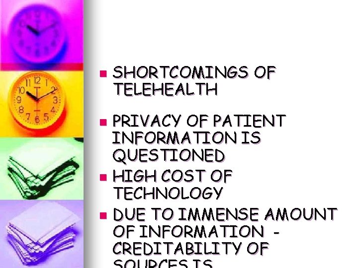 n SHORTCOMINGS OF TELEHEALTH PRIVACY OF PATIENT INFORMATION IS QUESTIONED n HIGH COST OF n SHORTCOMINGS OF TELEHEALTH PRIVACY OF PATIENT INFORMATION IS QUESTIONED n HIGH COST OF