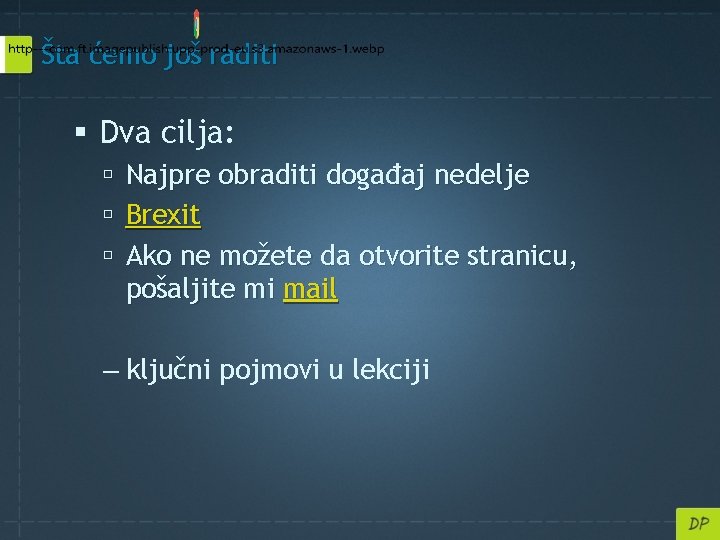 Šta ćemo još raditi Dva cilja: Najpre obraditi događaj nedelje Brexit Ako ne možete