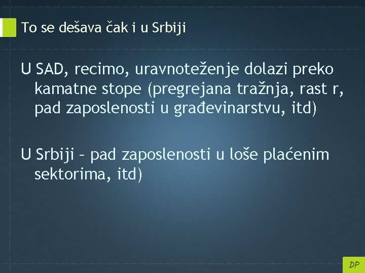 To se dešava čak i u Srbiji U SAD, recimo, uravnoteženje dolazi preko kamatne