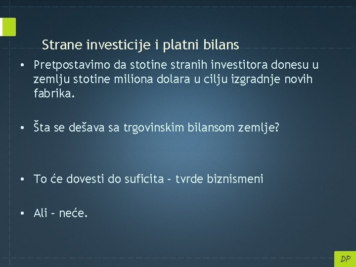 Strane investicije i platni bilans • Pretpostavimo da stotine stranih investitora donesu u zemlju