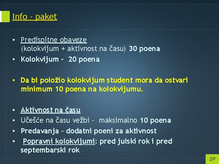 Info - paket • Predispitne obaveze (kolokvijum + aktivnost na času) 30 poena •