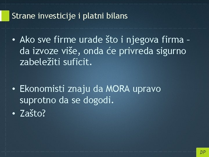 Strane investicije i platni bilans • Ako sve firme urade što i njegova firma