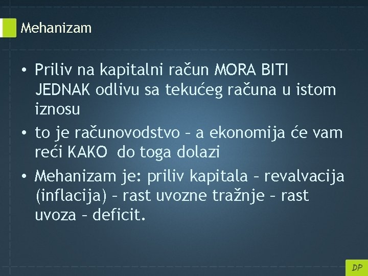 Mehanizam • Priliv na kapitalni račun MORA BITI JEDNAK odlivu sa tekućeg računa u