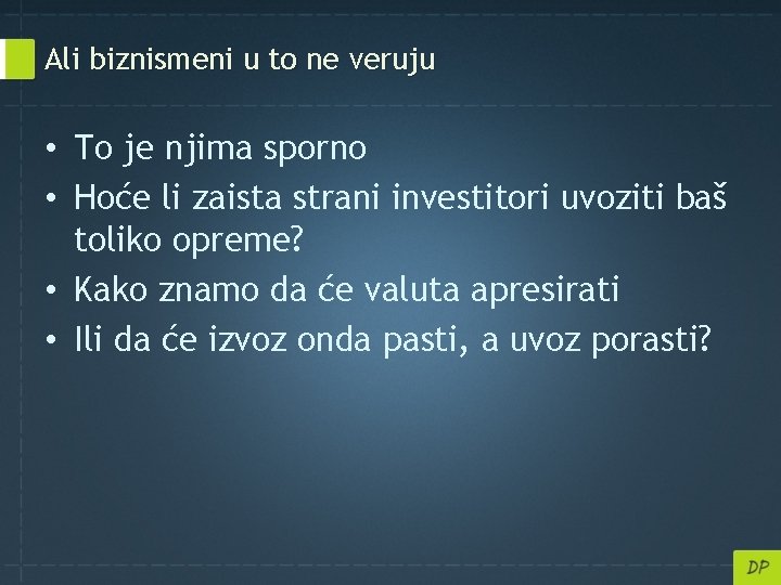 Ali biznismeni u to ne veruju • To je njima sporno • Hoće li