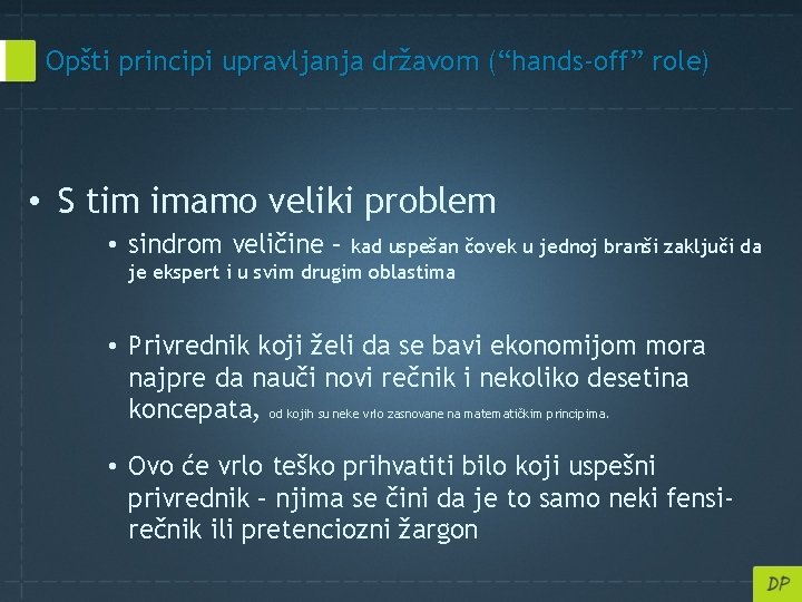 Opšti principi upravljanja državom (“hands-off” role) • S tim imamo veliki problem • sindrom