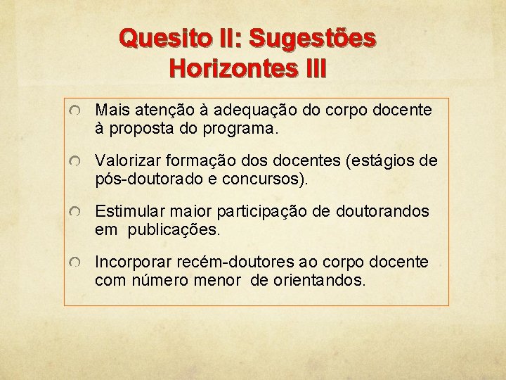 Quesito II: Sugestões Horizontes III Mais atenção à adequação do corpo docente à proposta