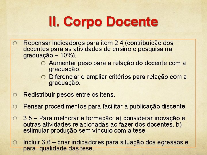 II. Corpo Docente Repensar indicadores para item 2. 4 (contribuição dos docentes para as