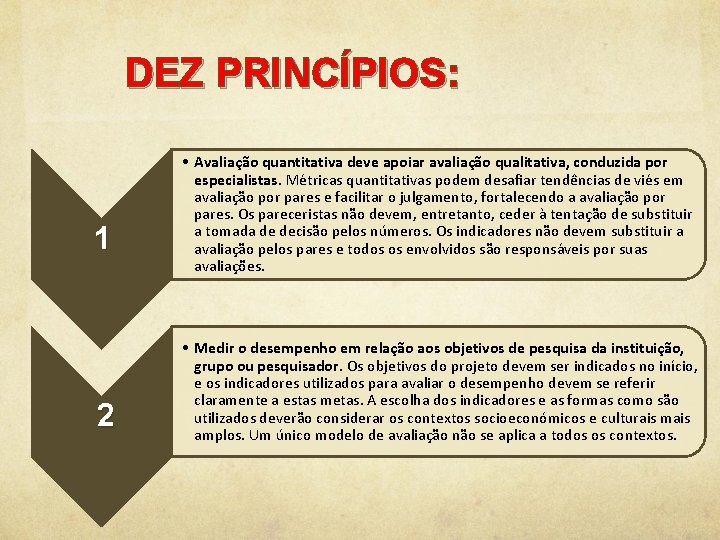 DEZ PRINCÍPIOS: 1 2 • Avaliação quantitativa deve apoiar avaliação qualitativa, conduzida por especialistas.