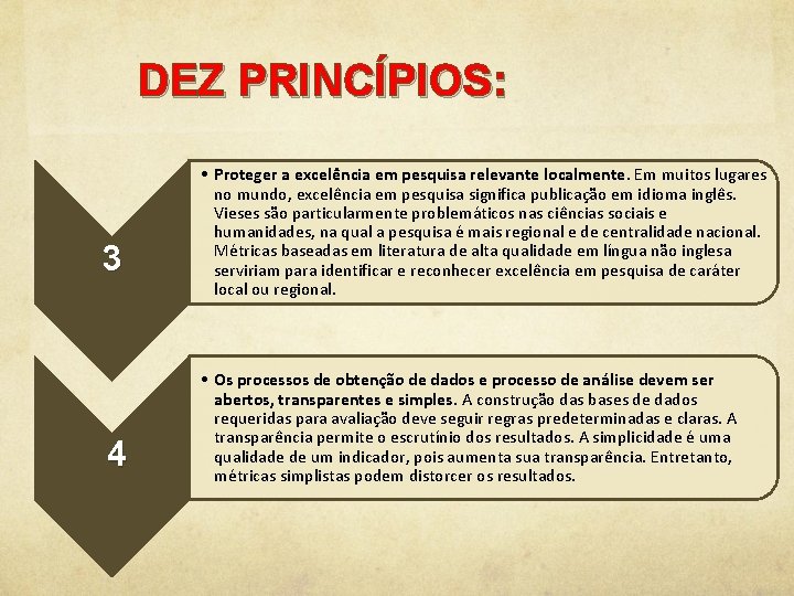 DEZ PRINCÍPIOS: 3 4 • Proteger a excelência em pesquisa relevante localmente. Em muitos