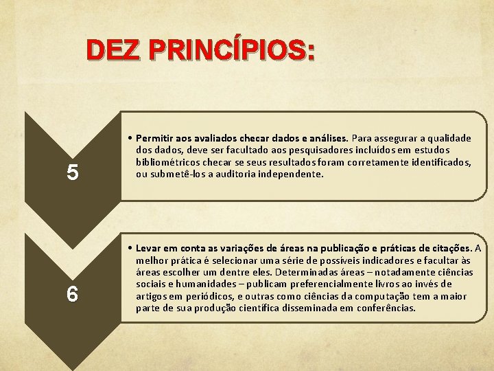 DEZ PRINCÍPIOS: 5 6 • Permitir aos avaliados checar dados e análises. Para assegurar