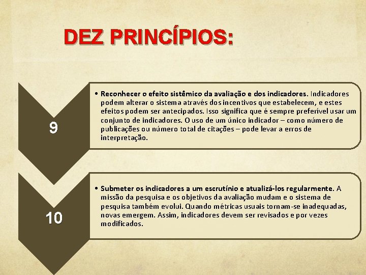 DEZ PRINCÍPIOS: 9 10 • Reconhecer o efeito sistêmico da avaliação e dos indicadores.