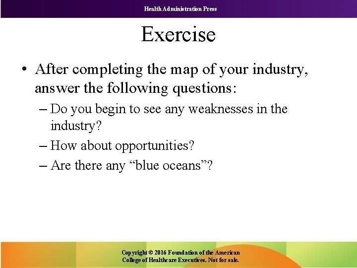 Health Administration Press Exercise • After completing the map of your industry, answer the
