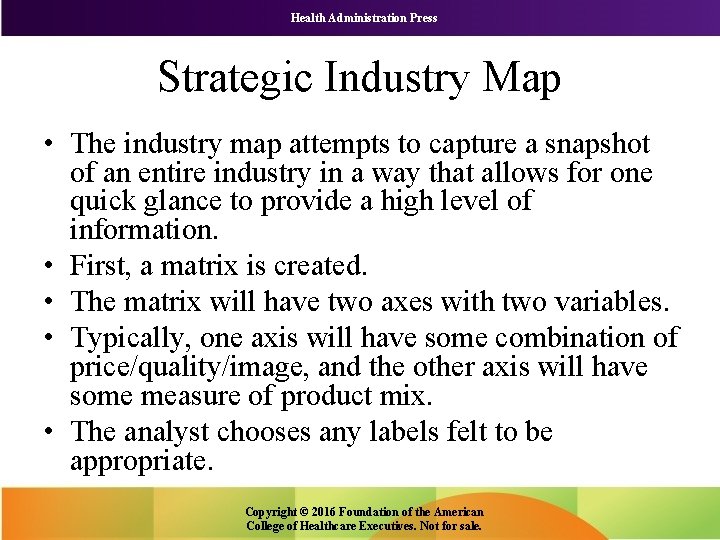 Health Administration Press Strategic Industry Map • The industry map attempts to capture a