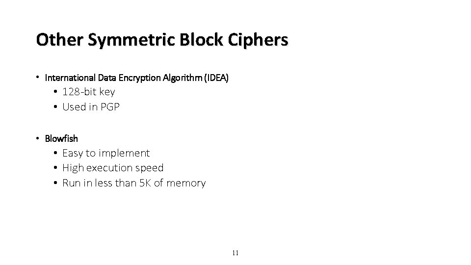 Other Symmetric Block Ciphers • International Data Encryption Algorithm (IDEA) • 128 -bit key