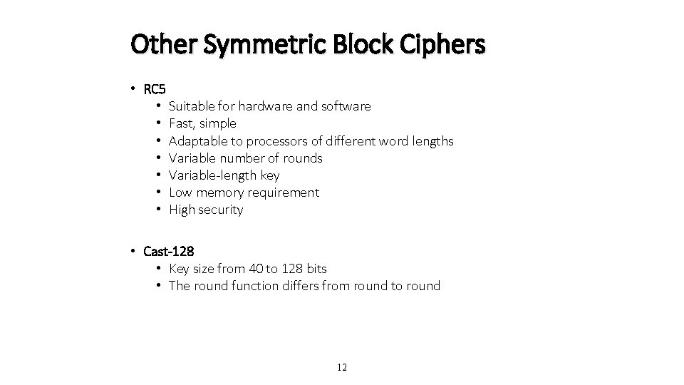 Other Symmetric Block Ciphers • RC 5 • Suitable for hardware and software •