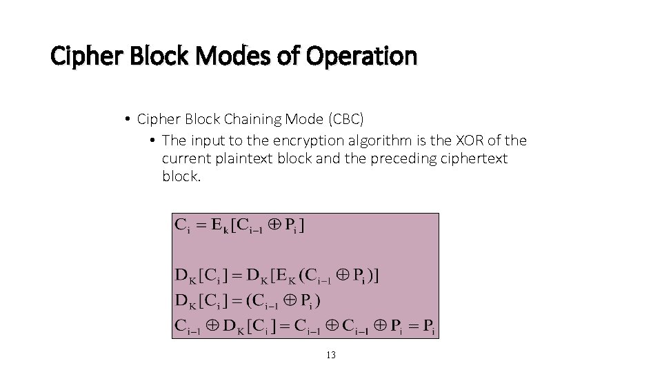 Cipher Block Modes of Operation • Cipher Block Chaining Mode (CBC) • The input