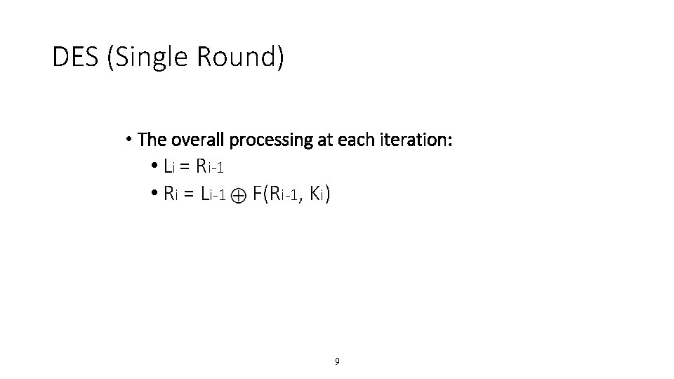 DES (Single Round) • The overall processing at each iteration: • Li = Ri-1