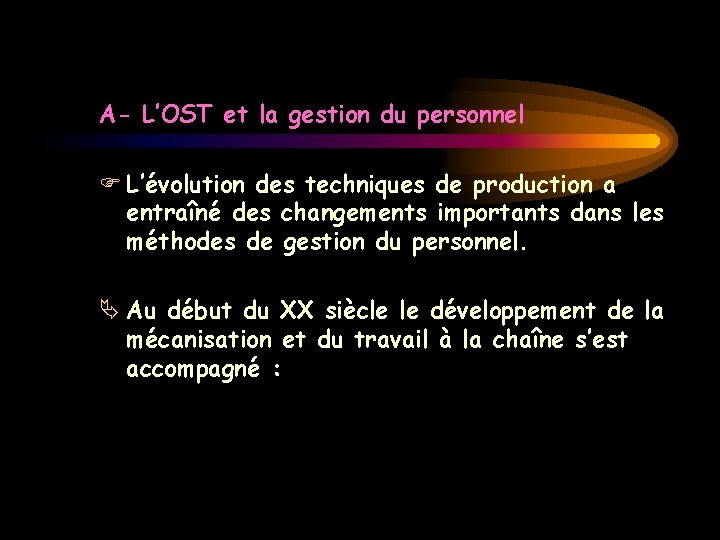 A- L’OST et la gestion du personnel L’évolution des techniques de production a entraîné
