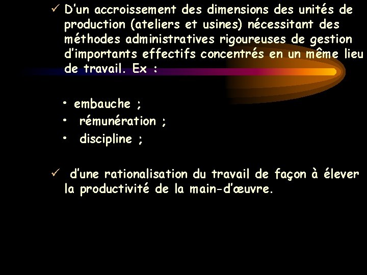 ü D’un accroissement des dimensions des unités de production (ateliers et usines) nécessitant des