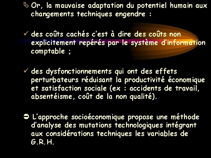 Ä Or, la mauvaise adaptation du potentiel humain aux changements techniques engendre : ü