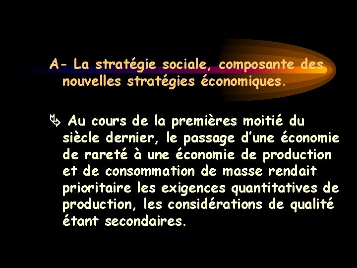 A- La stratégie sociale, composante des nouvelles stratégies économiques. Au cours de la premières