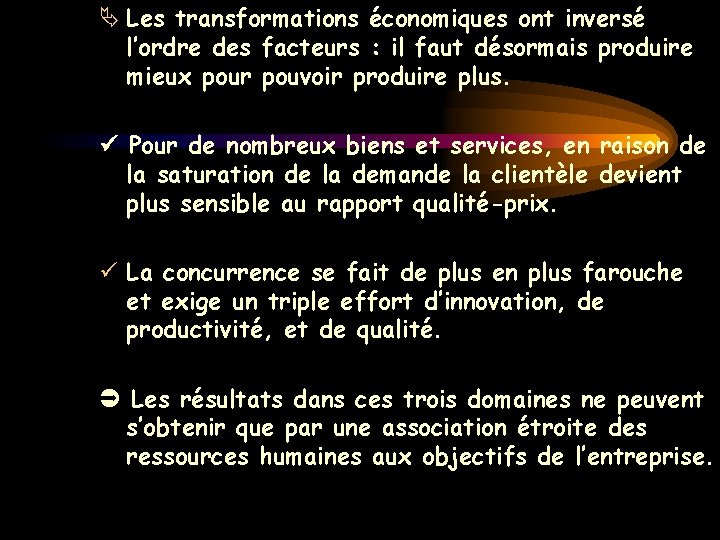 Ä Les transformations économiques ont inversé l’ordre des facteurs : il faut désormais produire