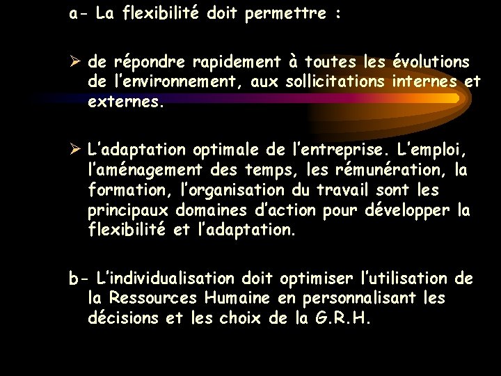 a- La flexibilité doit permettre : Ø de répondre rapidement à toutes les évolutions