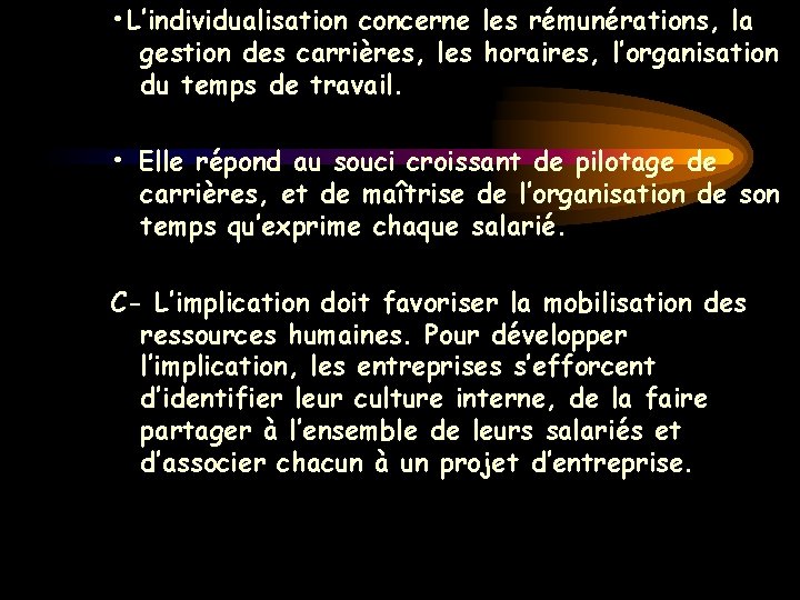  • L’individualisation concerne les rémunérations, la gestion des carrières, les horaires, l’organisation du