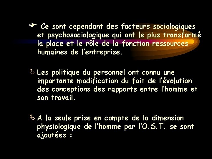  Ce sont cependant des facteurs sociologiques et psychosociologique qui ont le plus transformé