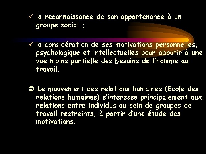 ü la reconnaissance de son appartenance à un groupe social ; ü la considération