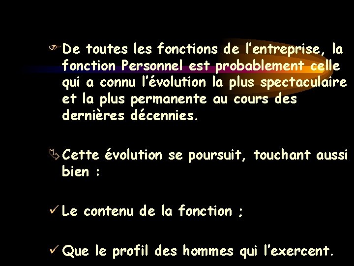  De toutes les fonctions de l’entreprise, la fonction Personnel est probablement celle qui