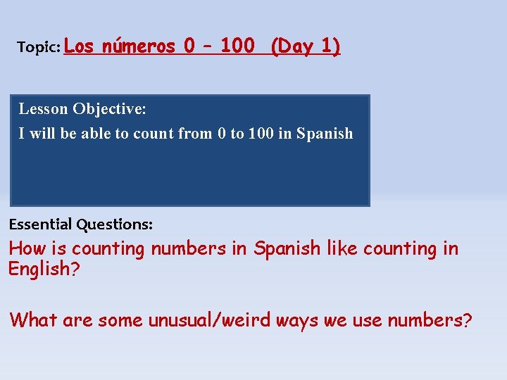 Topic: Los números 0 – 100 (Day 1) Lesson Objective: I will be able