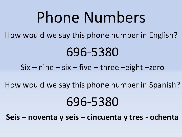 Phone Numbers How would we say this phone number in English? 696 -5380 Six