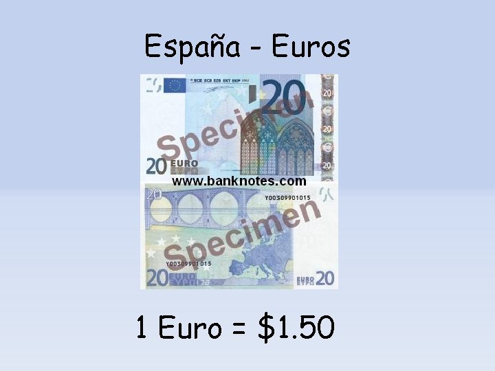 España - Euros 1 Euro = $1. 50 