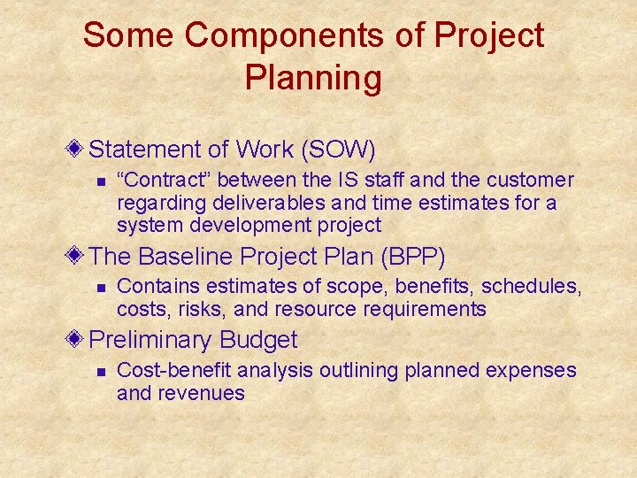 Some Components of Project Planning Statement of Work (SOW) n “Contract” between the IS