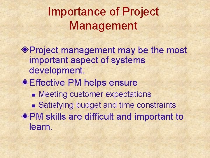 Importance of Project Management Project management may be the most important aspect of systems