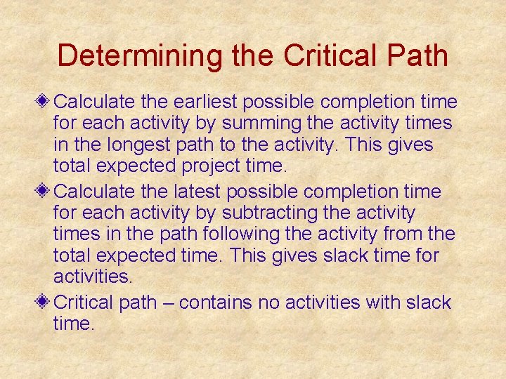 Determining the Critical Path Calculate the earliest possible completion time for each activity by