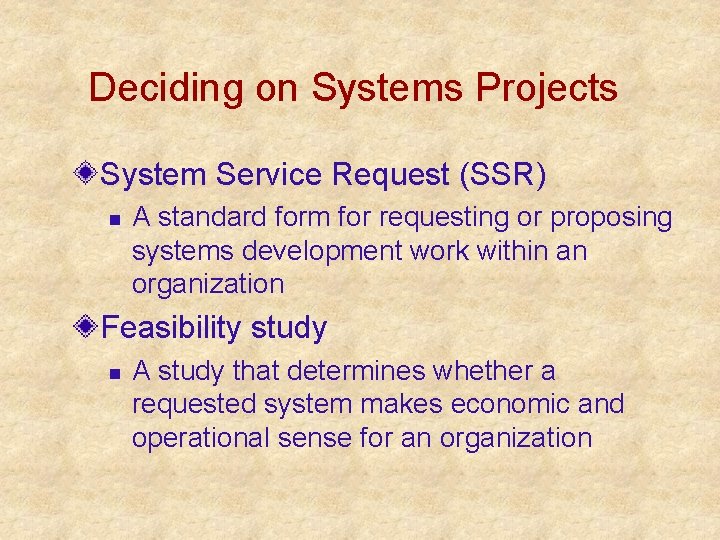 Deciding on Systems Projects System Service Request (SSR) n A standard form for requesting