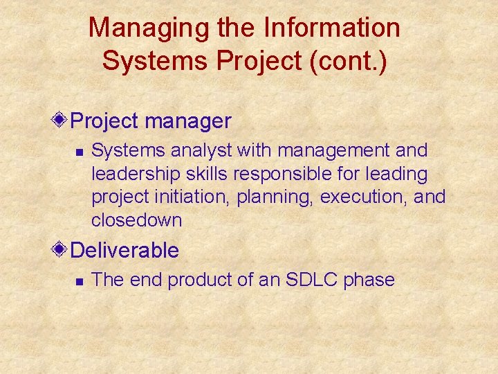 Managing the Information Systems Project (cont. ) Project manager n Systems analyst with management