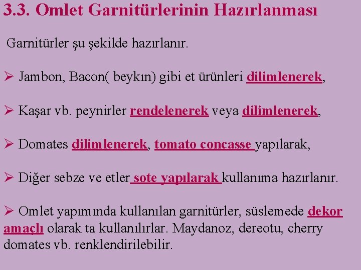 3. 3. Omlet Garnitürlerinin Hazırlanması Garnitürler şu şekilde hazırlanır. Ø Jambon, Bacon( beykın) gibi