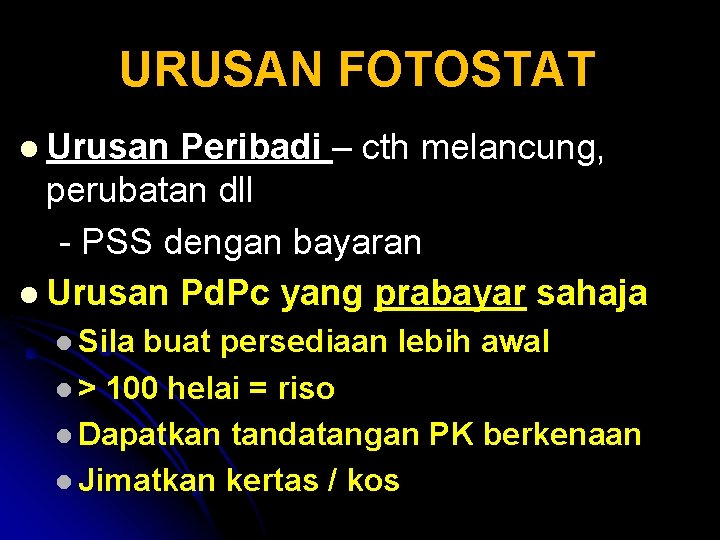 URUSAN FOTOSTAT l Urusan Peribadi – cth melancung, perubatan dll - PSS dengan bayaran URUSAN FOTOSTAT l Urusan Peribadi – cth melancung, perubatan dll - PSS dengan bayaran