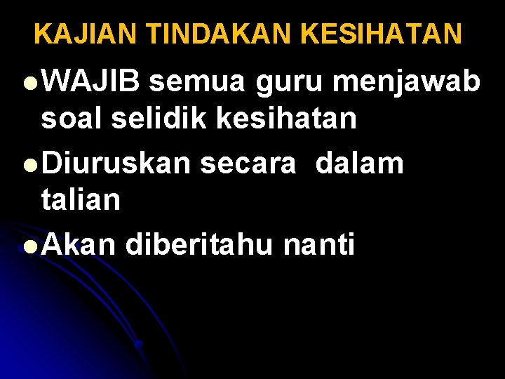 KAJIAN TINDAKAN KESIHATAN l WAJIB semua guru menjawab soal selidik kesihatan l Diuruskan secara KAJIAN TINDAKAN KESIHATAN l WAJIB semua guru menjawab soal selidik kesihatan l Diuruskan secara