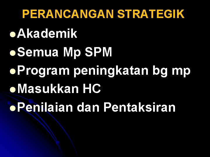 PERANCANGAN STRATEGIK l Akademik l Semua Mp SPM l Program peningkatan bg mp l PERANCANGAN STRATEGIK l Akademik l Semua Mp SPM l Program peningkatan bg mp l
