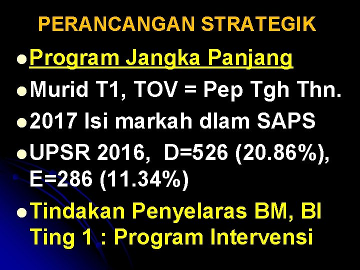 PERANCANGAN STRATEGIK l Program Jangka Panjang l Murid T 1, TOV = Pep Tgh PERANCANGAN STRATEGIK l Program Jangka Panjang l Murid T 1, TOV = Pep Tgh