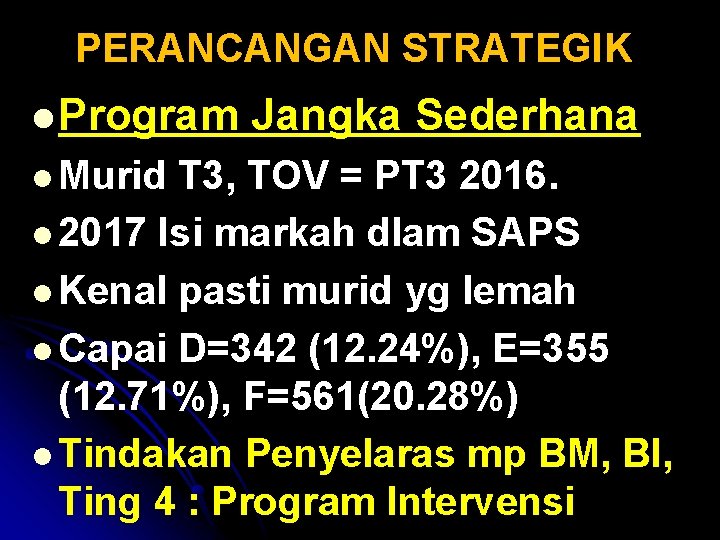 PERANCANGAN STRATEGIK l Program Jangka Sederhana l Murid T 3, TOV = PT 3 PERANCANGAN STRATEGIK l Program Jangka Sederhana l Murid T 3, TOV = PT 3