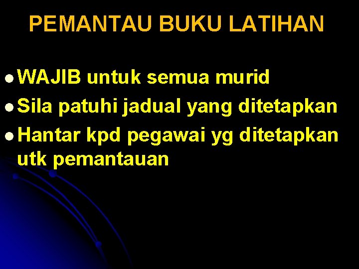 PEMANTAU BUKU LATIHAN l WAJIB untuk semua murid l Sila patuhi jadual yang ditetapkan PEMANTAU BUKU LATIHAN l WAJIB untuk semua murid l Sila patuhi jadual yang ditetapkan