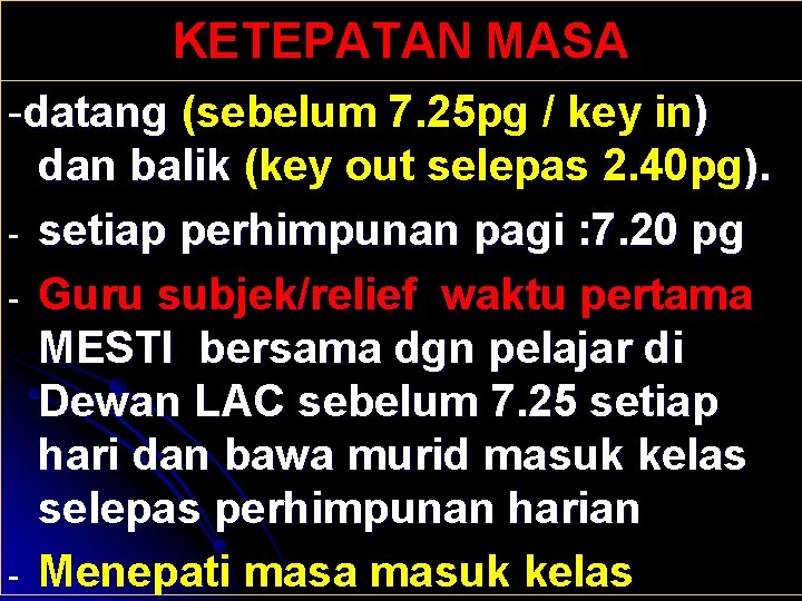 KETEPATAN MASA -datang (sebelum 7. 25 pg / key in ) datang dan balik KETEPATAN MASA -datang (sebelum 7. 25 pg / key in ) datang dan balik