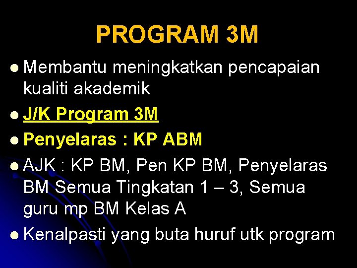 PROGRAM 3 M l Membantu meningkatkan pencapaian kualiti akademik l J/K Program 3 M PROGRAM 3 M l Membantu meningkatkan pencapaian kualiti akademik l J/K Program 3 M
